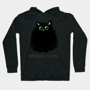 Resistance is futile - Cute fluffy black kitten Hoodie